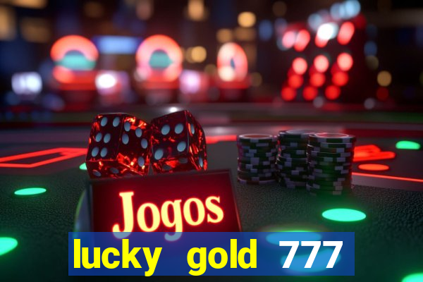 lucky gold 777 paga mesmo